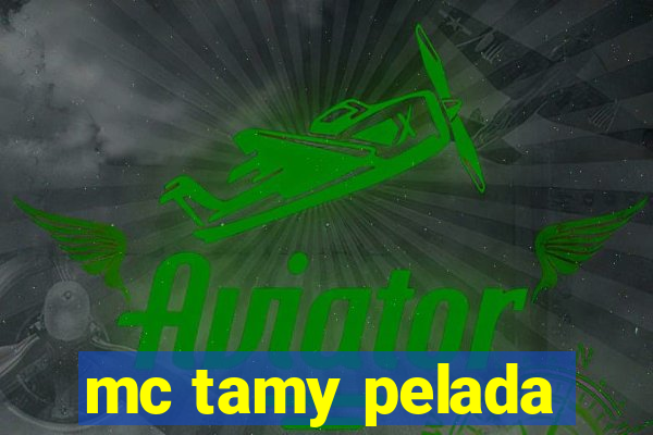 mc tamy pelada